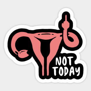 Not Today, Feminist Angry Uterus Sticker